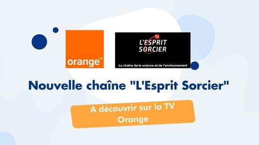 Nouvelle chaîne L'esprit Sorcier TV Orange